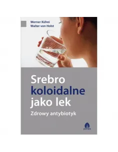 Srebro koloidalne jako lek  Werner Kuhni, Walter vol Holst 