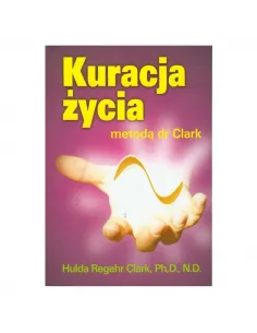 Kuracja życia metod dr Clark. H.R. Clark 