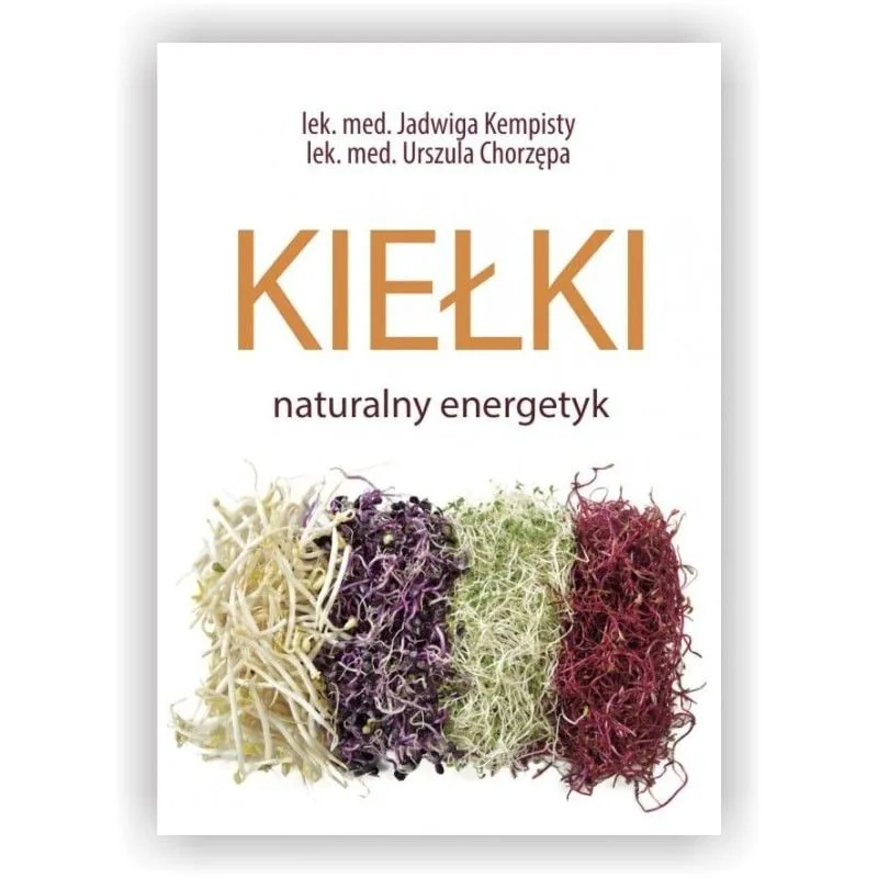 Książka "Kiełki. Naturalny energetyk" J. Kempisty, U.Chorzępa