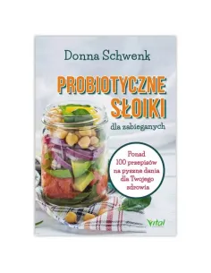 Probiotyczne słoiki dla zabieganych. Donna Schwenk