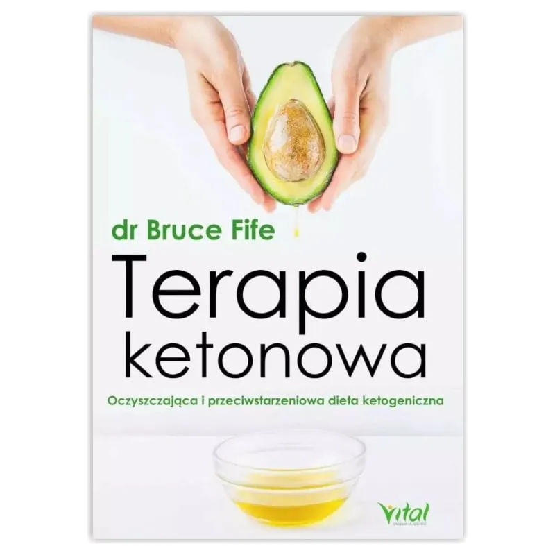 Terapia ketonowa. dr Bruce Fife WYDAWNICTWO VITAL