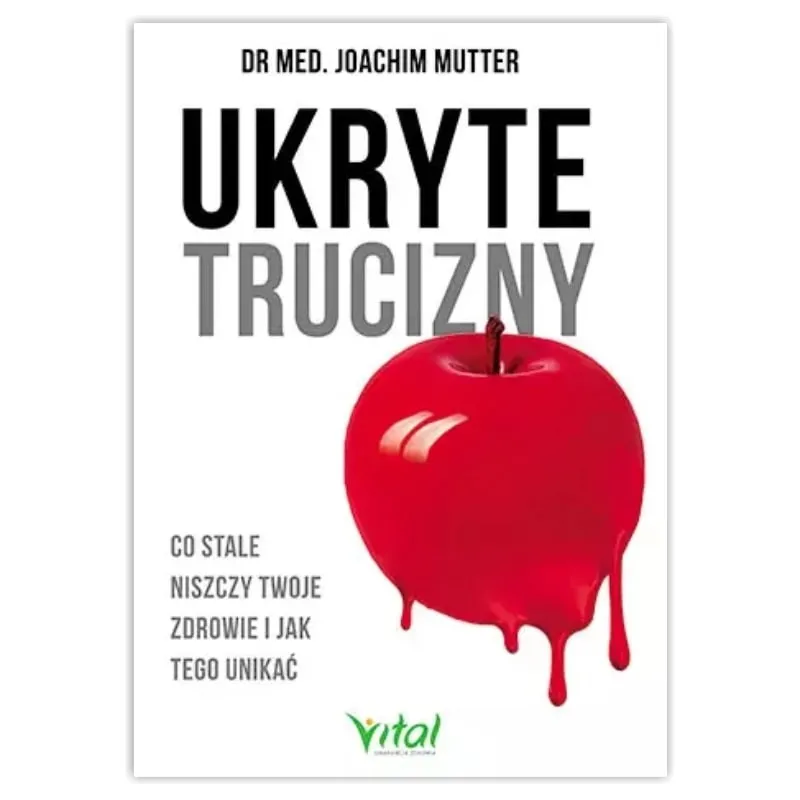 Ukryte trucizny.  dr Joachim Mutter WYDAWNICTWO VITAL