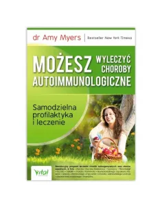 Możesz wyleczyć choroby autoimmunologiczne. dr Amy Myers