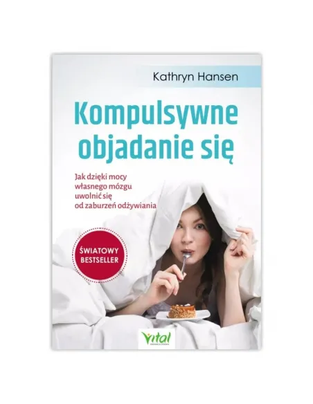 Kompulsywne objadanie się. Kathryn Hansen