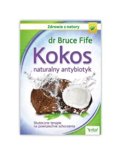 Kokos – naturalny antybiotyk. dr Bruce Fife