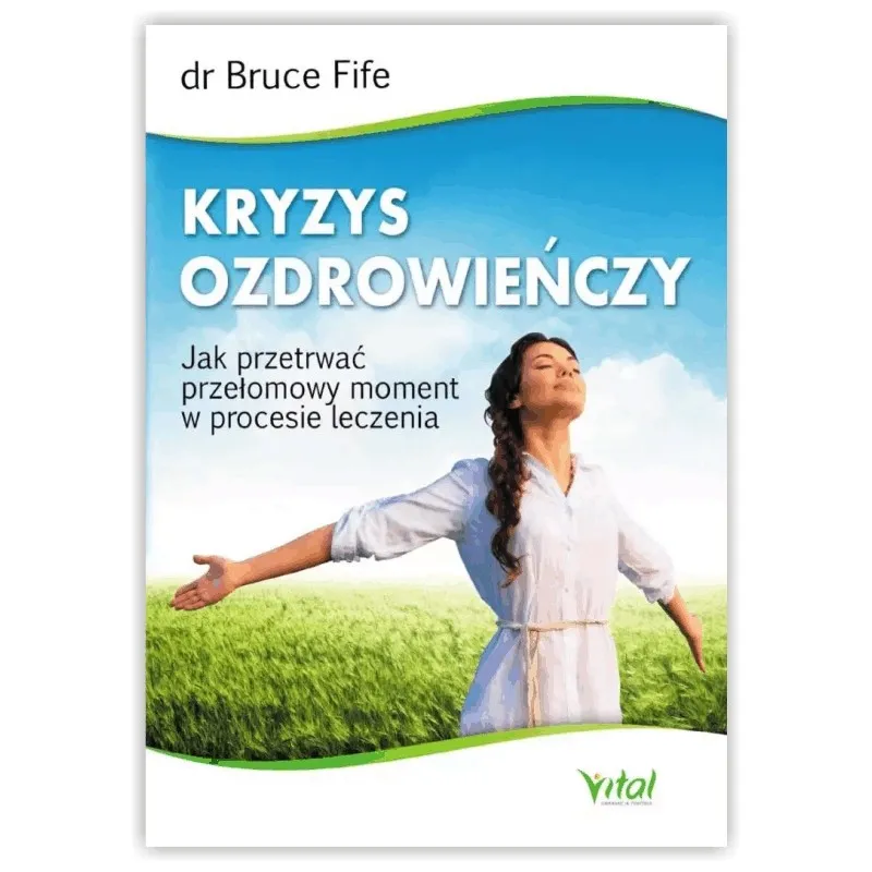 Kryzys ozdrowieńczy. dr Bruce Fife WYDAWNICTWO VITAL
