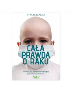 Cała prawda o raku. Ty M. Bollinger