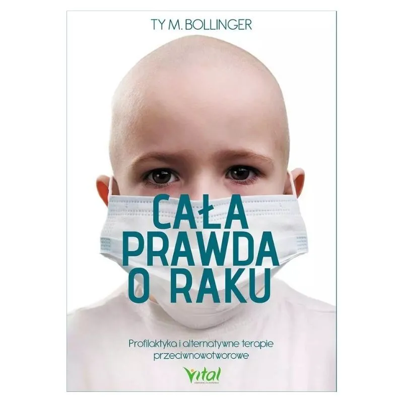 Cała prawda o raku. Ty M. Bollinger