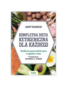 Kompletna dieta ketogeniczna dla każdego. Amy Ramos WYDAWNICTWO VITAL