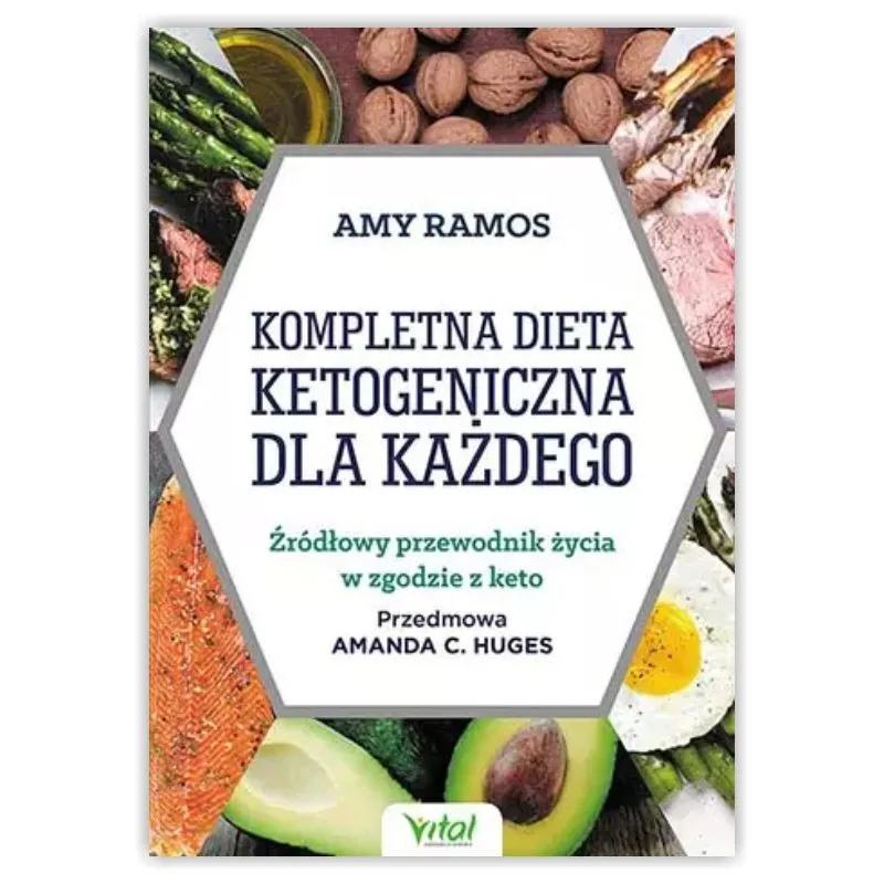 Kompletna dieta ketogeniczna dla każdego. Amy Ramos WYDAWNICTWO VITAL