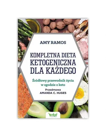 Kompletna dieta ketogeniczna dla każdego. Amy Ramos WYDAWNICTWO VITAL