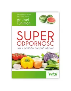 Superodporność. dr Joel Fuhrman WYDAWNICTWO VITAL