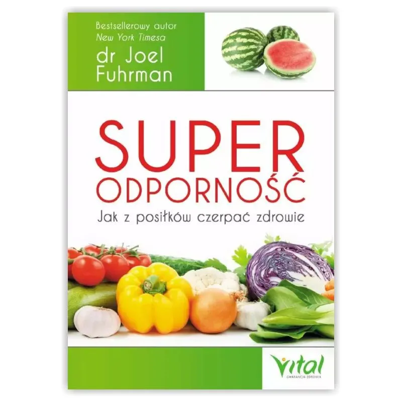 Superodporność. dr Joel Fuhrman WYDAWNICTWO VITAL