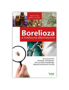 Borelioza a medycyna alternatywna. Werner Kühni WYDAWNICTWO VITAL