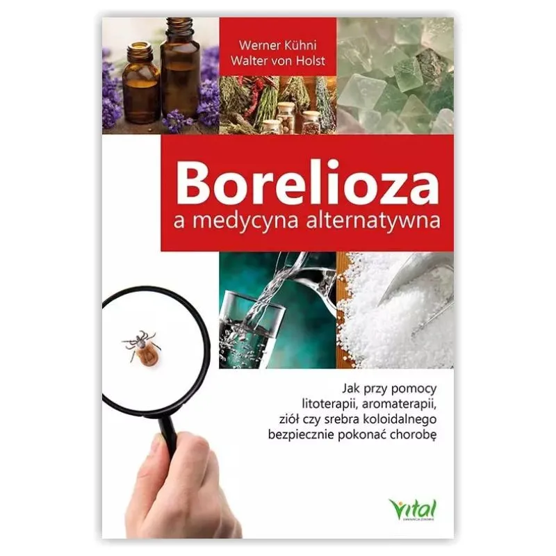 Borelioza a medycyna alternatywna. Werner Kühni WYDAWNICTWO VITAL