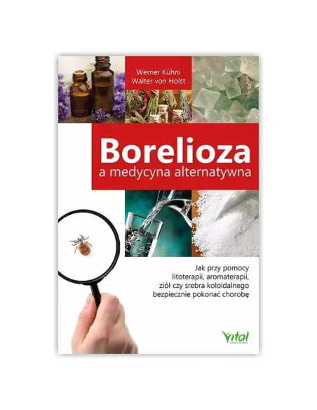 Borelioza a medycyna alternatywna. Werner Kühni WYDAWNICTWO VITAL