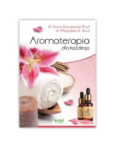 Aromaterapia dla każdego. dr I.Konopacka-Brud dr W.S. Brud WYDAWNICTWO VITAL