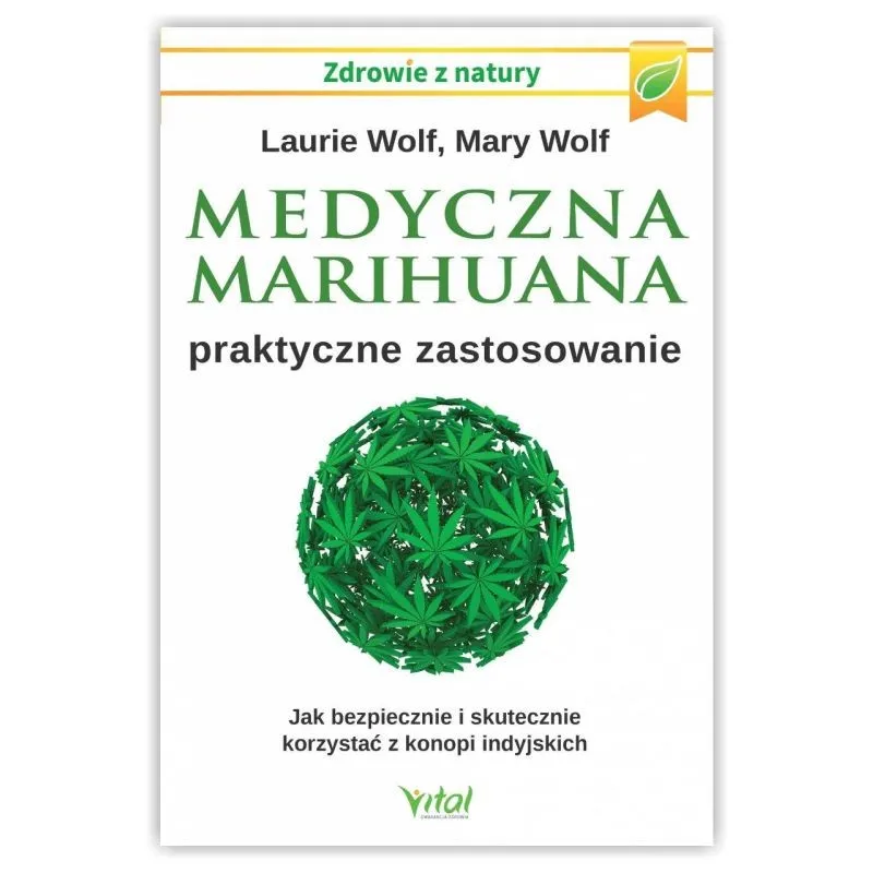 Medyczna marihuana – praktyczne zastosowanie. Laurie Wolf Mary Wolf