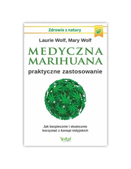 Medyczna marihuana – praktyczne zastosowanie. Laurie Wolf Mary Wolf