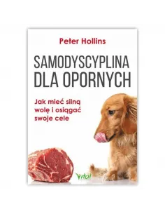 Samodyscyplina dla opornych. Peter Hollins WYDAWNICTWO VITAL