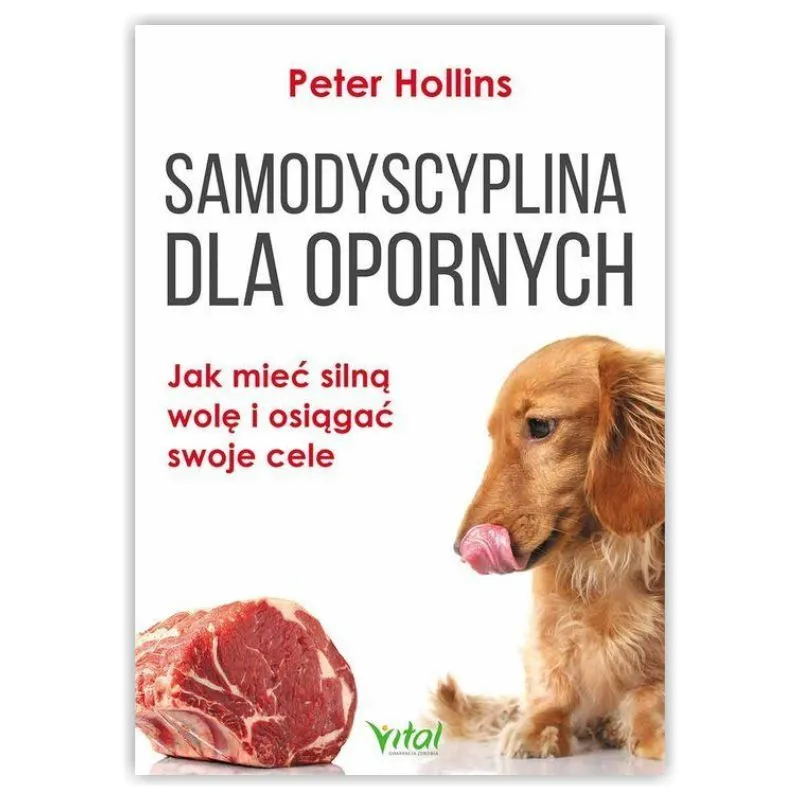 Samodyscyplina dla opornych. Peter Hollins WYDAWNICTWO VITAL