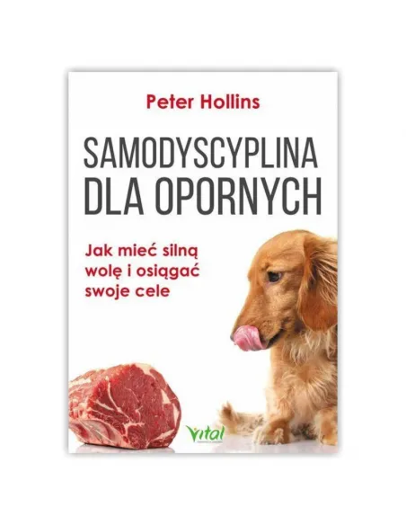 Samodyscyplina dla opornych. Peter Hollins WYDAWNICTWO VITAL