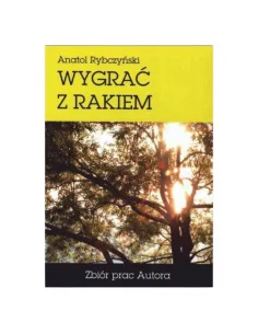 Wygrać z rakiem. Anatol Rybczyński