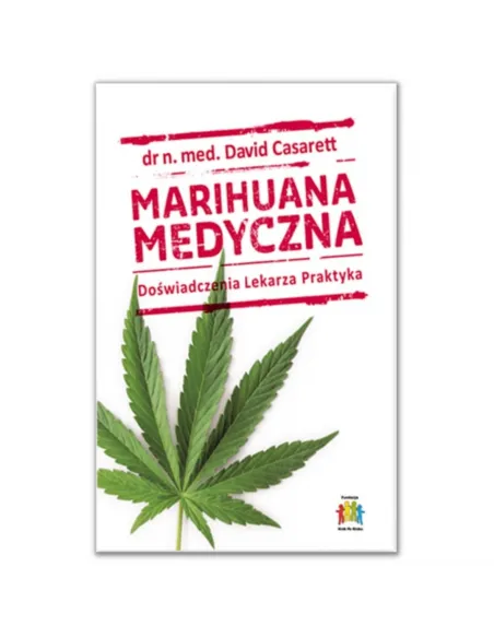 Marihuana medyczna. Doświadczenia Lekarza Praktyka