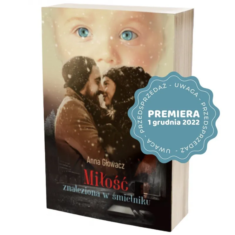 Miłość znaleziona w śmietniku. Anna Głowacz
