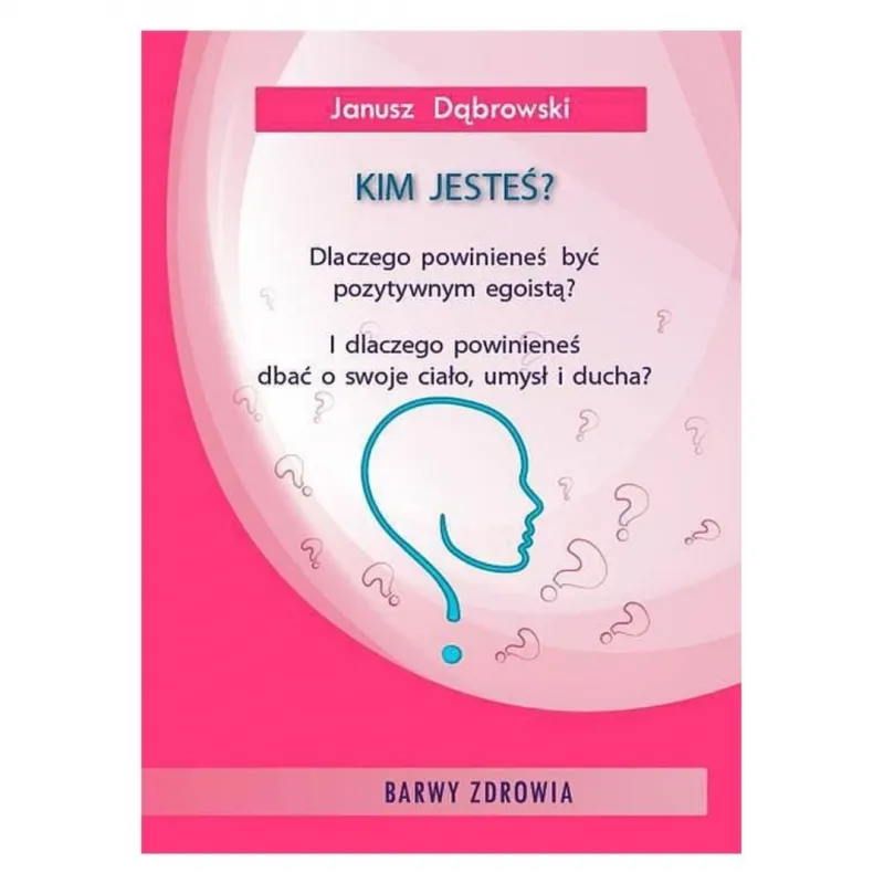 Barwy zdrowia: Kim jesteś? Janusz Dąbrowski