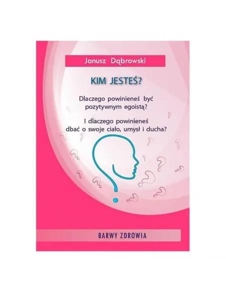 Barwy zdrowia: Kim jesteś? Janusz Dąbrowski