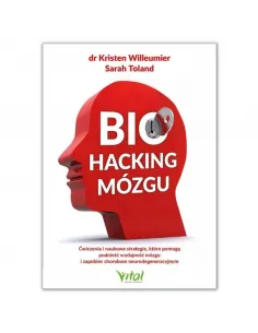 Biohacking mózgu. Kristen Willeumier Sarah Toland