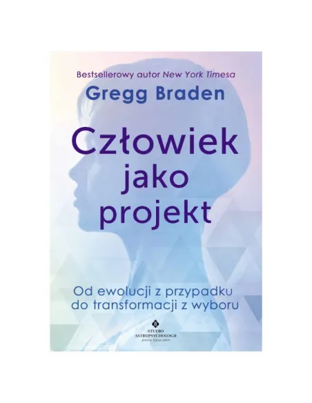 Człowiek jako projekt. Gregg Braden