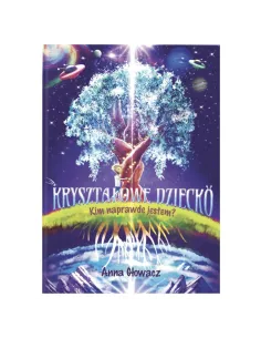 Kryształowe Dziecko - Kim naprawdę jestem?  Anna Głowacz
