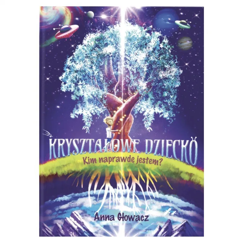 Kryształowe Dziecko - Kim naprawdę jestem?  Anna Głowacz