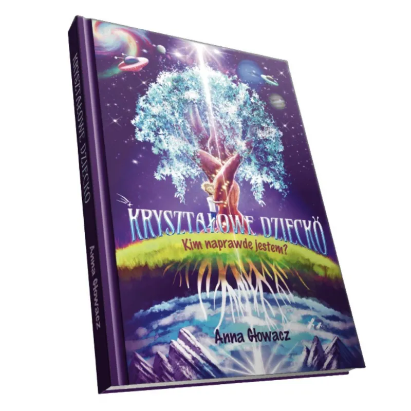 Kryształowe Dziecko - Kim naprawdę jestem?  Anna Głowacz