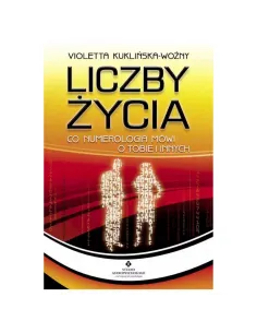 Liczby życia. Co numerologia mówi o tobie i innych. Violetta Kuklińska-Woźny