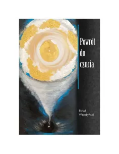 Powrót do czucia. Rafał Wereżyński