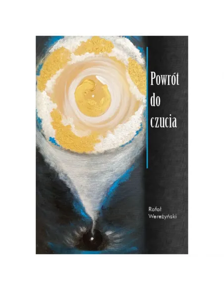 Powrót do czucia. Rafał Wereżyński