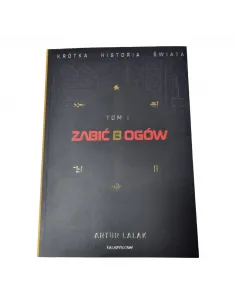 Zabić Bogów - Książka Artura Lalaka - Krótka historia świata 2