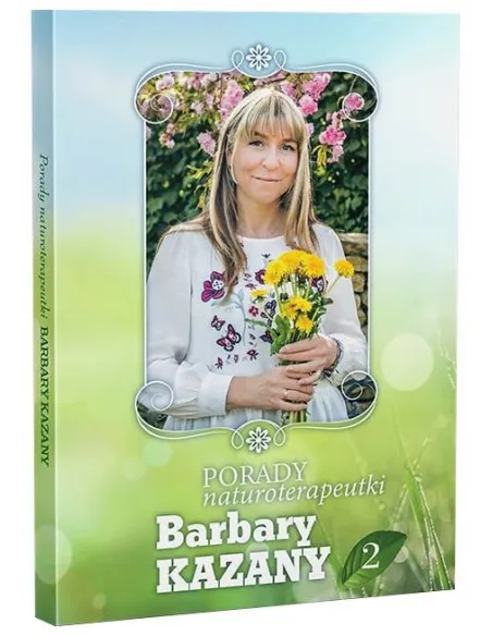 Porady Naturoterapeutki B. Kazany Część 2 i 3 - Naturalne Metody