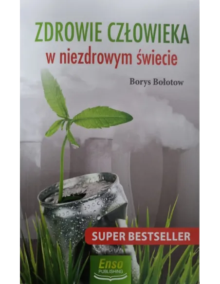 Zdrowie człowieka w niezdrowym świecie - Borys Bołotow