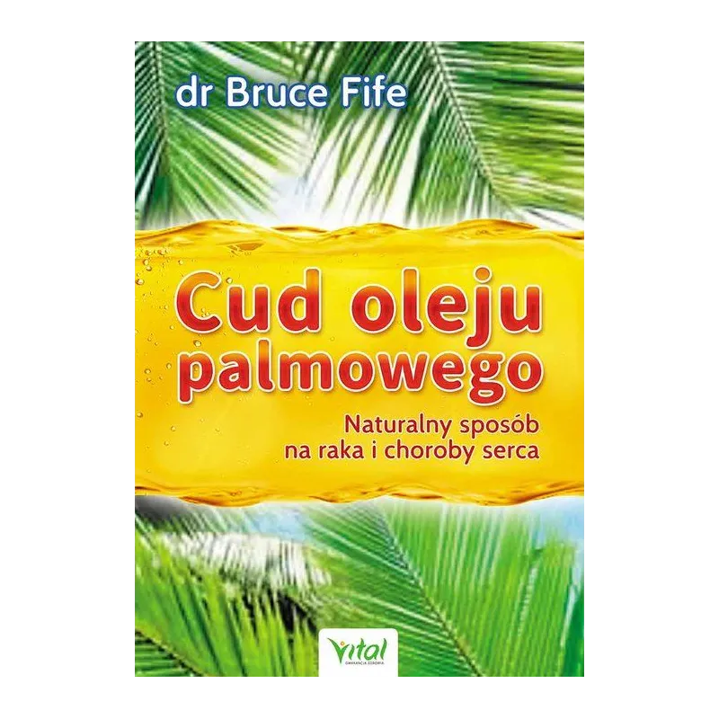 Cud oleju palmowego - Bruce Fife | Odkryj moc naturalnej medycyny