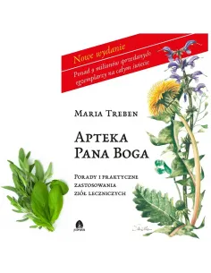 "Apteka Pana Boga" - Maria Treben i jej ziołolecznictwo, porady i praktyka