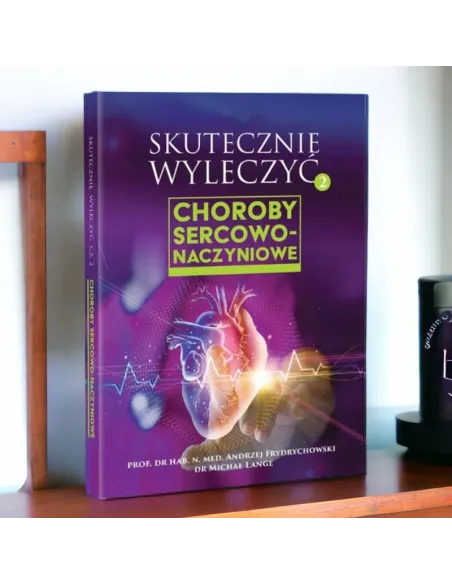 Skutecznie wyleczyć choroby sercowo-naczyniowe - Frydrychowski & Lange
