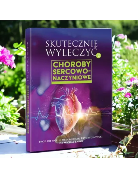 Skutecznie wyleczyć choroby sercowo-naczyniowe - Frydrychowski & Lange