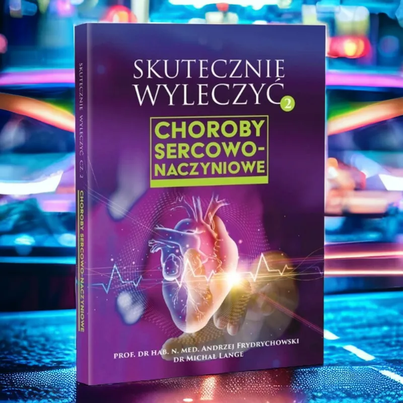 Skutecznie wyleczyć choroby sercowo-naczyniowe - Frydrychowski & Lange