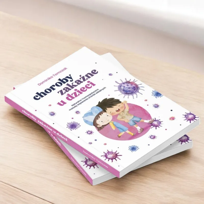 Choroby zakaźne u dzieci | Naturalne i homeopatyczne leczenie – Dominika Tomczak