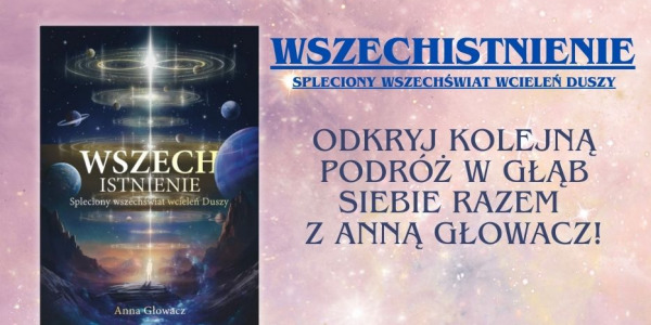 W jedności ze Wszechświatem – Anna Głowacz WSZECHistnienie