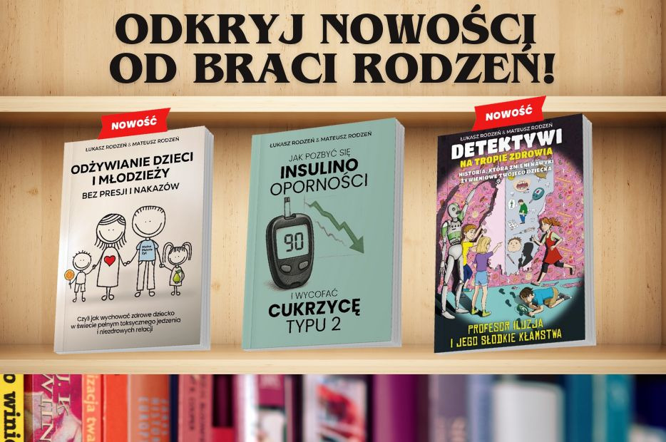 Odkryj nowości i zdrowe nawyki od Braci Rodzeń!